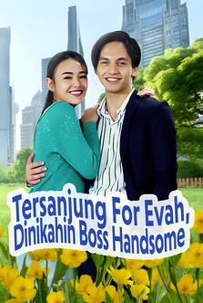Tersanjung For Evah, Dinikahin Boss Handsome