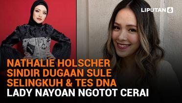 Nathalie Holscher Sindir Dugaan Sule Selingkuh & Tes DNA, Lady Nayoan Ngotot Cerai