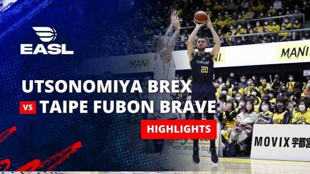 Utsunomiya Brex vs Taipei Fubon Brave - Highlight | EASL 2025/26