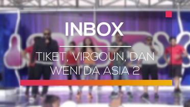 Inbox - Tiket, Virgoun dan Weni DA Asia 2
