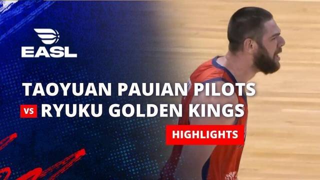 Taoyuan Pauian Pilots vs Ryukyu Golden Kings - Highlight | EASL 2025/26