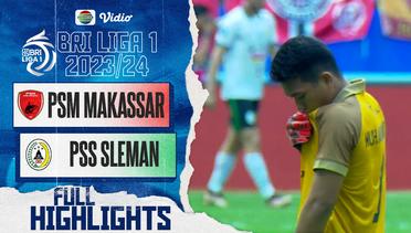 PSM Makassar VS PSS Sleman - Full Highlights | BRI Liga 1 2023/24
