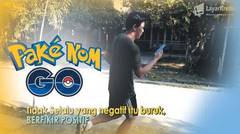 PakéNom Go: Tidak Selalu yang Negatif Itu Buruk – Pokemon Go Series