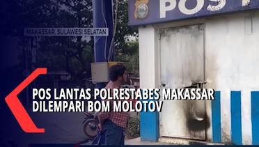 Pos Lantas Polrestabes Makassar Dilempari Bom Molotov