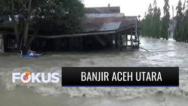 Banjir di Aceh Utara Belum Surut Sejak Jumat Tiga Hari Lalu | Fokus