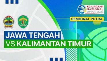 Semifinal Putra: Jawa Tengah vs Kalimantan Timur - Full Match | Kejurnas Junior 2023