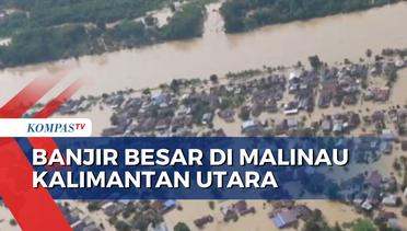 Banjir Besar Landa Pemukiman Warga di Malinau Kalimantan Utara