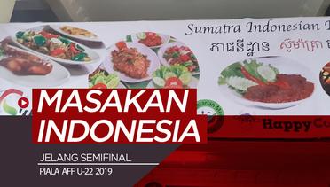 Menikmati Masakan Indonesia di Kamboja Jelang Semifinal Piala AFF U-22 2019