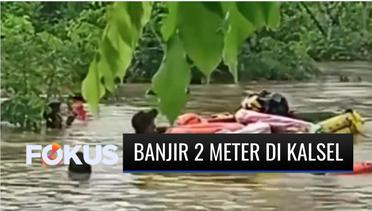 Dampak Hujan Berintensitas Tinggi, Dua Desa di Kalimantan Selatan Terendam Banjir 2 Meter | Fokus