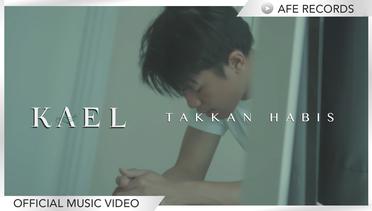 KAEL - Takkan Habis (Official Music Video)