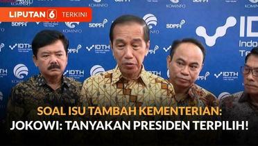 Jokowi Respons Isu Tambah Kementerian: Tanyakan Presiden Terpilih | Liputan 6