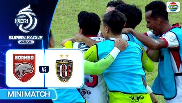 Borneo FC Samarinda VS Bali United FC - Mini Match | BRI Super League 2025/26