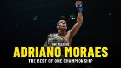 Adriano Moraes Finds Purpose Through Martial Arts - The Best Of ONE Championship