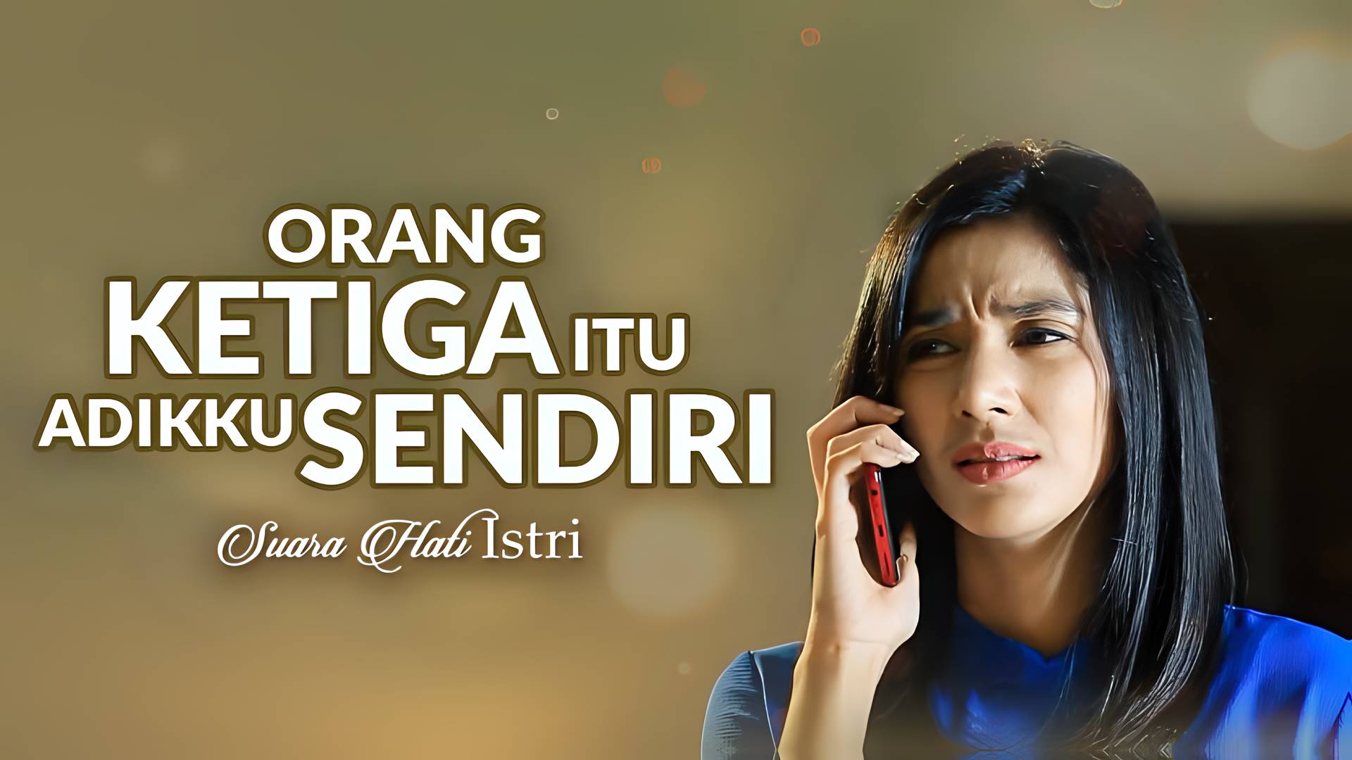Suara Hati Istri - Orang Ketiga Itu Adikku Sendiri