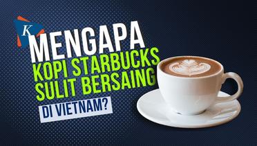 Mengapa Kopi Starbucks Sulit Bersaing di Vietnam?