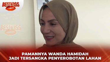 Pamannya Wanda Hamidah Jadi Tersangka Penyerobotan Lahan | Best Kiss