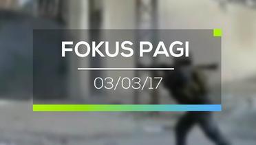 Fokus Pagi - 03/03/17