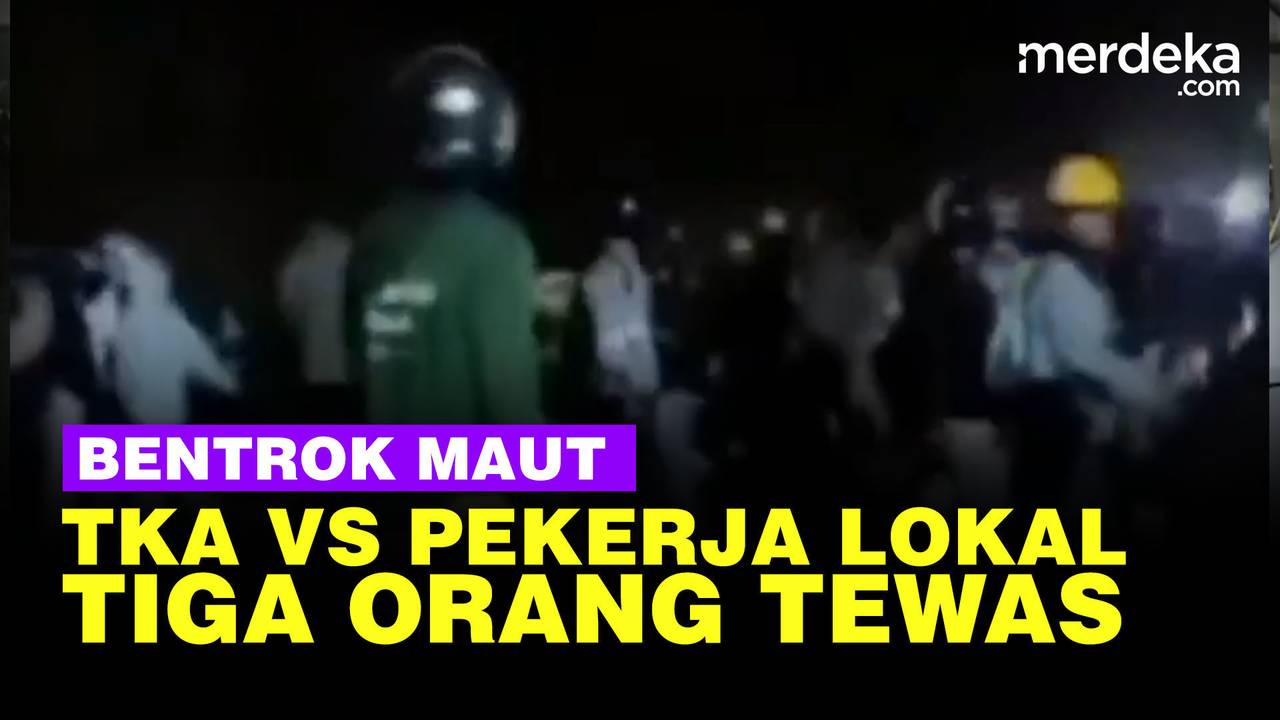 Bentrok Maut TKA Vs Pekerja Lokal Di PT GNI Morowali Utara Tiga Orang Tewas Merdeka Vidio