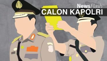NEWS FLASH: Komjen Polsi Tito Karnavian Jadi Calon Tunggal Kapolri