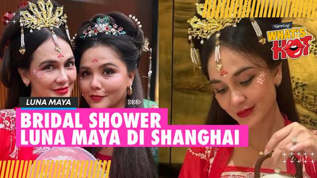 Potret Bridal Shower Luna Maya Di Shanghai, Cantik Pakai Baju Tradisional Tingkok