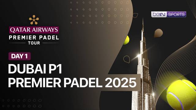 Dubai P1 Premier Padel 2025 - Day 1: Session 2 - Full Match | Premier Padel 2025