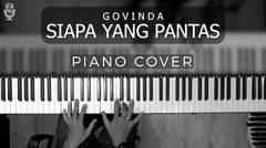Govinda - Siapa Yang Pantas ( PIANO COVER )