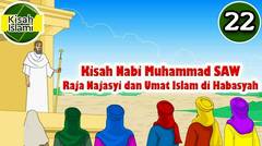 Kisah Nabi Muhammad SAW part 22 - Raja Najasyi dan umat islam di Habasyah | Kisah Islami Channel