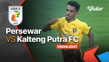 Highlight - Persewar 3 vs 1 Kalteng Putra FC | Liga 2 2021/2022