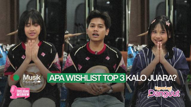 Keinginan Mulia Tasya, Valen & April Yang Berhasil Masuk Top 3, Orangtua Jadi Yang Utama