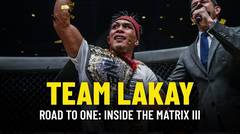 Team Lakay’s Road to ONE: INSIDE THE MATRIX III
