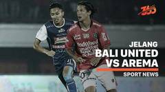 5 Fakta Jelang Bali United vs Arema