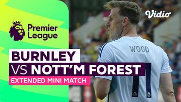 Burnley vs Nottingham Forest - Extended Mini Match | Premier League 23/24