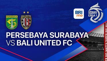 PERSEBAYA Surabaya vs Bali United FC - BRI LIGA 1