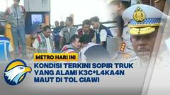 Kondisi Terkini Sopir Truk yang Alami K3c*l4ka4n Maut di Tol Ciawi
