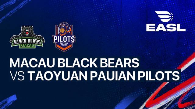Macau Black Bears vs Taoyuan Pauian Pilots - Full Match | EASL 2025/26