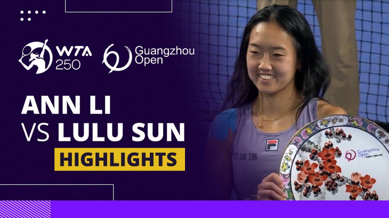Ann Li vs Lulu Sun - Highlight | WTA 250: Guangzhou Open 2025