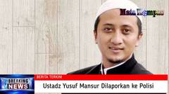 Ustadz Yusuf Mansur Dilaporkan ke Polisi, Ini Sebabnya