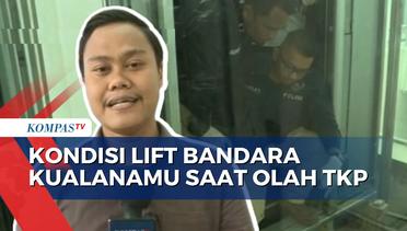 Kondisi Lift saat Olah TKP hingga 5 Pegawai Bandara Kualanamu Dinonaktifkan!