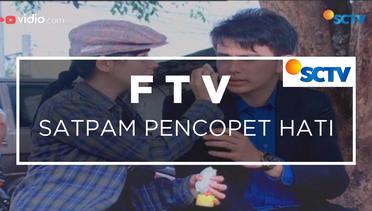 FTV SCTV - Satpam Pencopet Hati