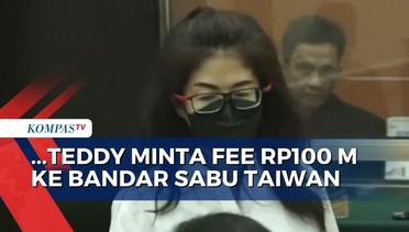 Linda Ungkap Teddy Sempat Minta Fee Rp100 M untuk Loloskan 1 Ton Sabu Asal Taiwan ke Indonesia