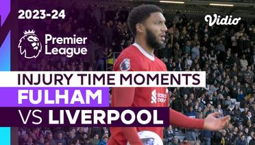 Momen Injury Time | Fulham vs Liverpool | Premier League 2023/24