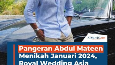 Pangeran Abdul Mateen Menikah Januari 2024, Royal Wedding Asia Tenggara?