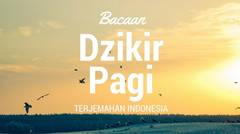 Bacaan Dzikir Pagi Terjemahan Indonesia