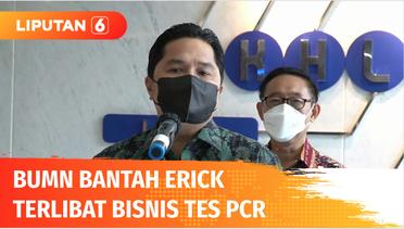 Stafsus Kementerian BUMN Bantah Erick Thohir Terlibat Bisnis Tes PCR | Liputan 6