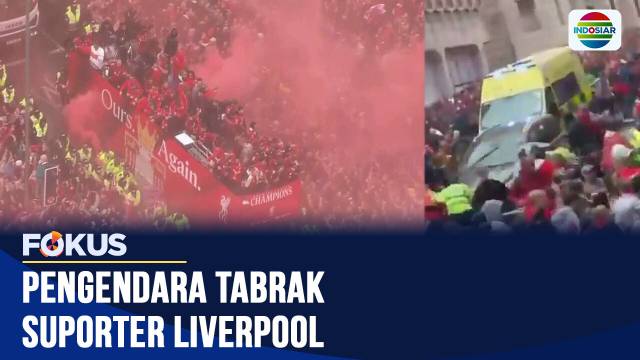 Perayaan Juara Liverpool Berubah Mencekam, Mobil Tabrak Kerumunan Suporter | Fokus