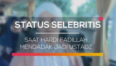 Saat Hardi fadillah Mendadak Jadi Ustadz - Status Selebriti 21/02/16