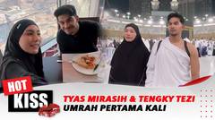 Umrah Pertama Tyas Mirasih dan Tengku Tezi Sebagai Pasangan Suami Istri | Hot Kiss