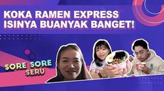 Nyicipin Koka Ramen Express, Nikmat Banget | SORE SORE SERU