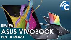 Review ASUS VivoBook Flip 14 TM420, Laptop Kencang yang Kece