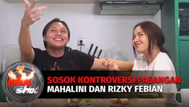 Sosok Kontroversi Pasangan Mahalini Raharja dan Rizky Febian | Hot Shot